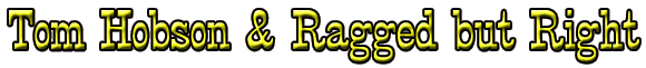 Tom Hobson and Ragged but Right